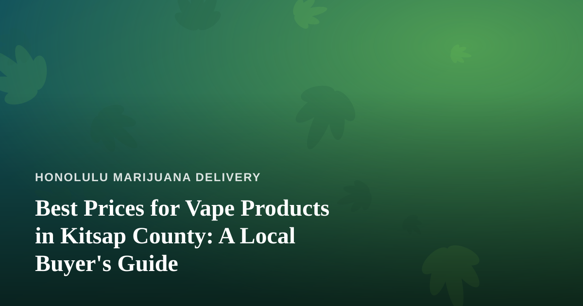 Best Prices for Vape Products in Kitsap County: A Local Buyer’s Guide