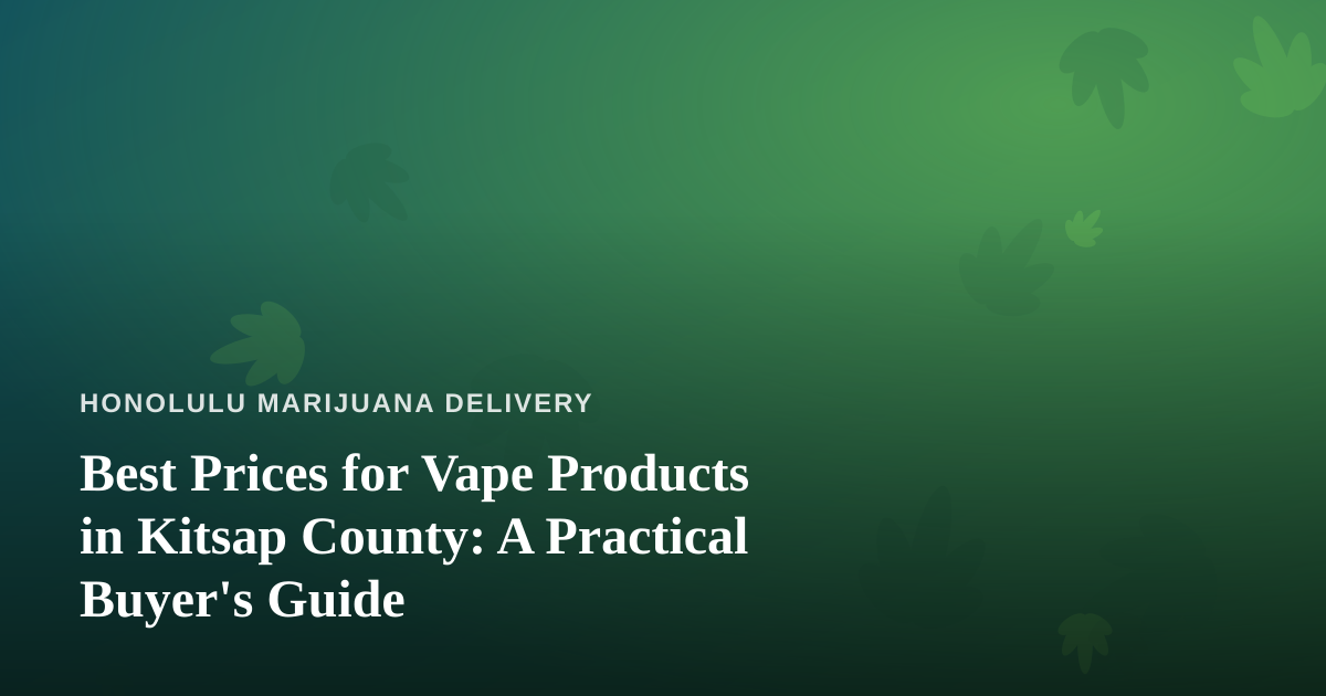 Best Prices for Vape Products in Kitsap County: A Practical Buyer’s Guide