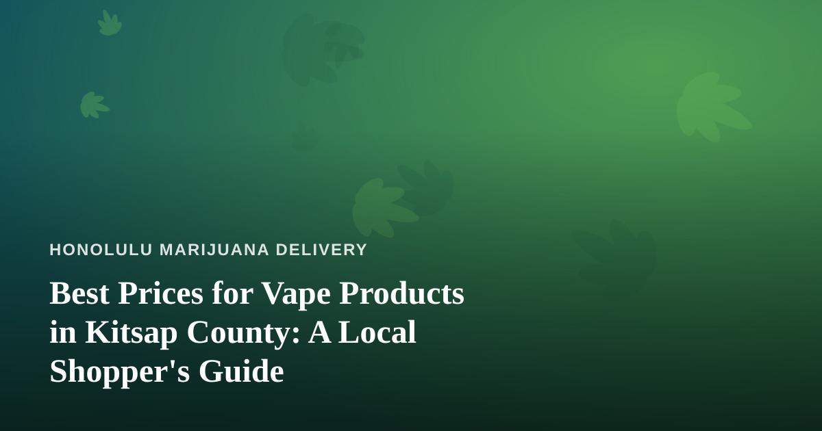 Best Prices for Vape Products in Kitsap County: A Local Shopper’s Guide