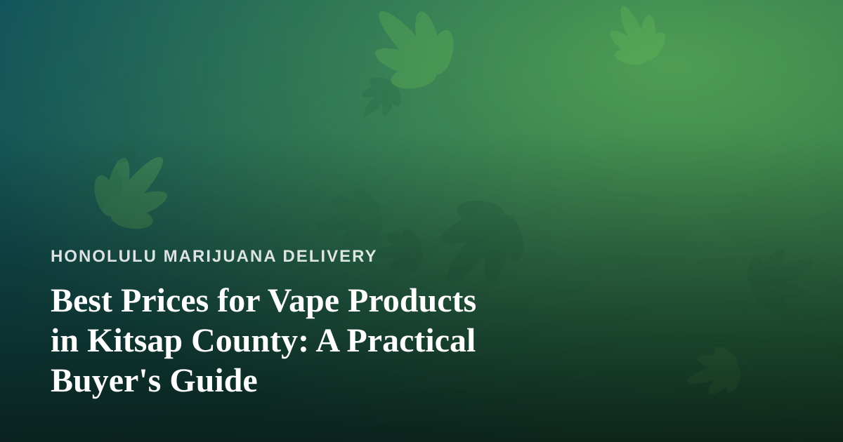 Best Prices for Vape Products in Kitsap County: A Practical Buyer’s Guide