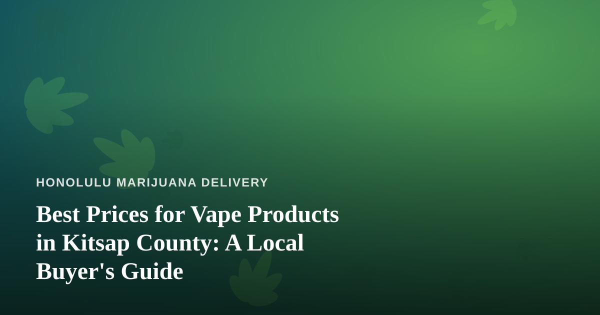 Best Prices for Vape Products in Kitsap County: A Local Buyer’s Guide