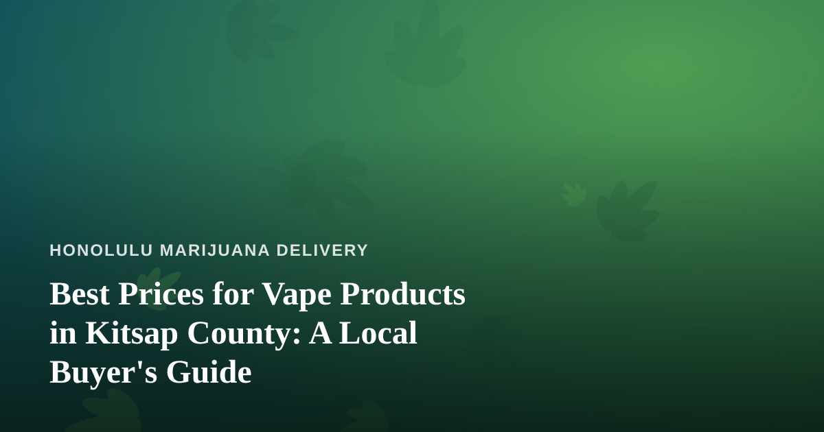 Best Prices for Vape Products in Kitsap County: A Local Buyer’s Guide