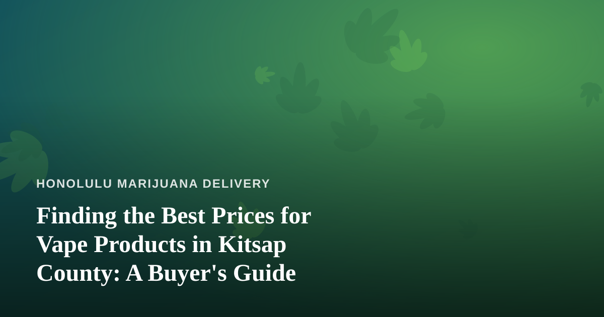 Finding the Best Prices for Vape Products in Kitsap County: A Buyer’s Guide