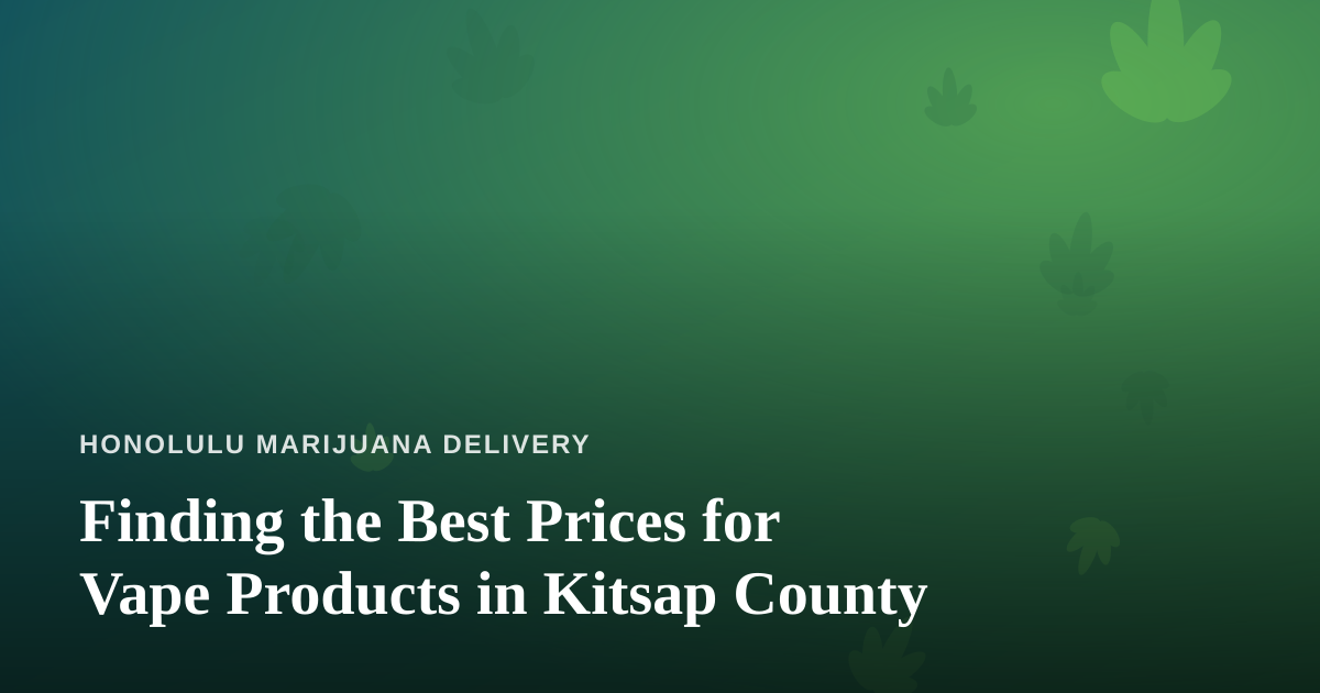 Finding the Best Prices for Vape Products in Kitsap County
