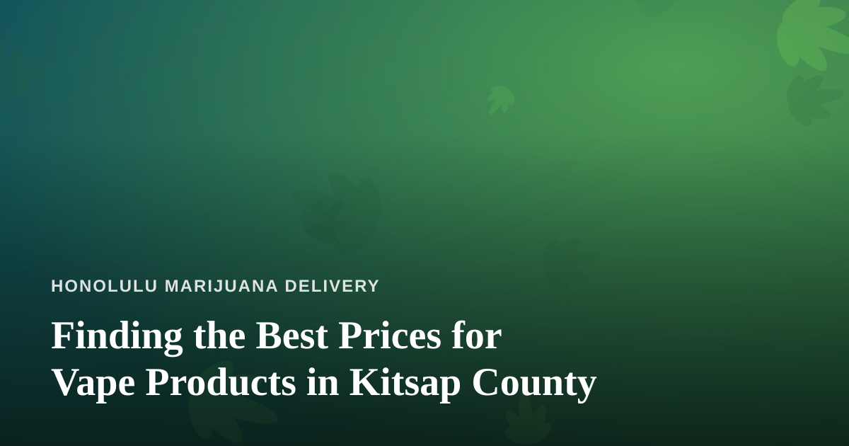 Finding the Best Prices for Vape Products in Kitsap County