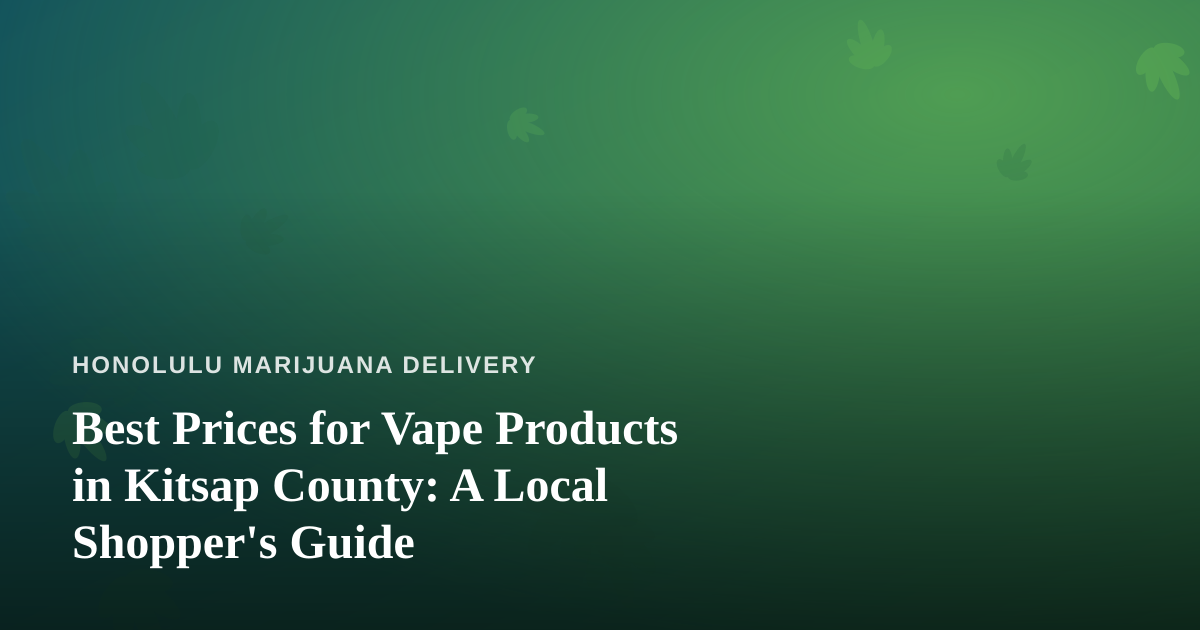 Best Prices for Vape Products in Kitsap County: A Local Shopper’s Guide