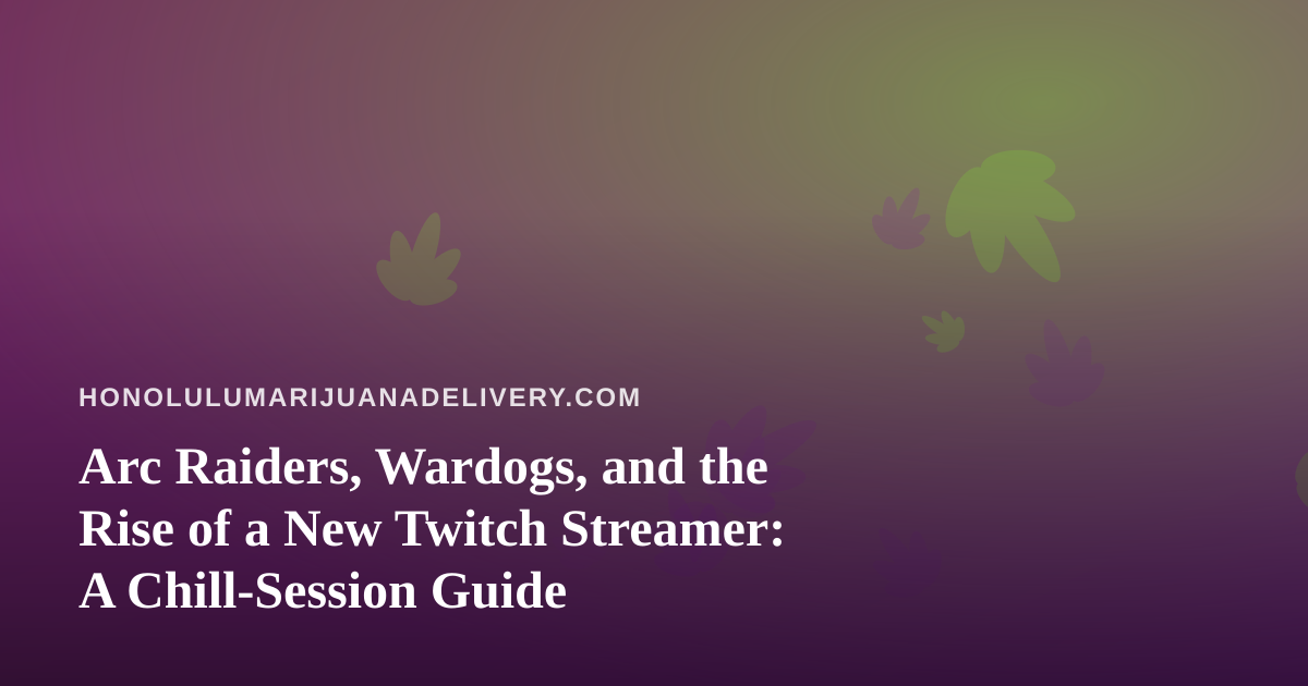 Arc Raiders, Wardogs, and the Rise of a New Twitch Streamer: A Chill-Session Guide