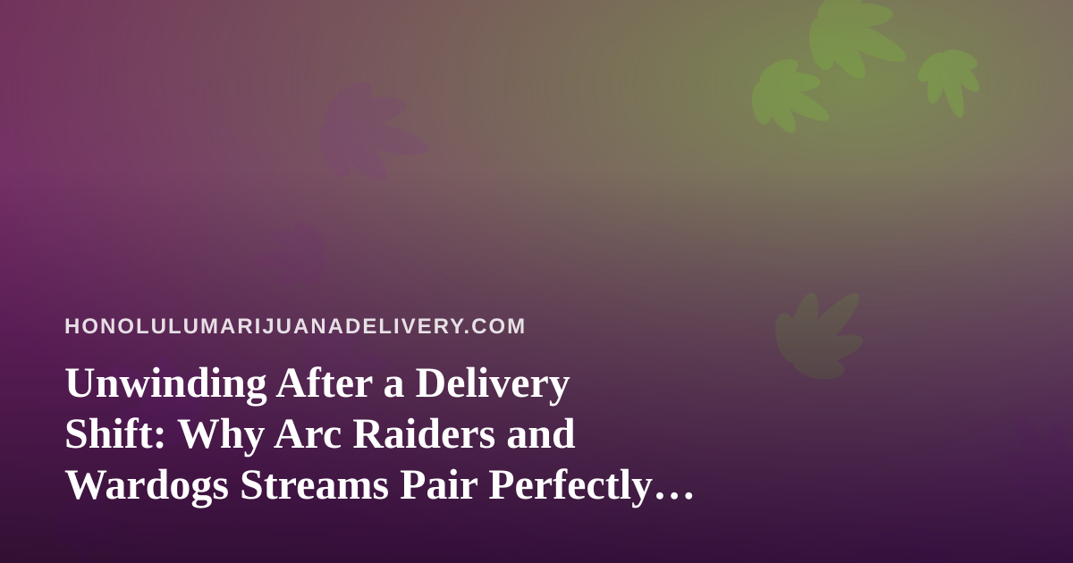 Unwinding After a Delivery Shift: Why Arc Raiders and Wardogs Streams Pair Perfectly With Island Evenings